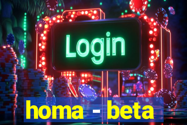 homa - beta