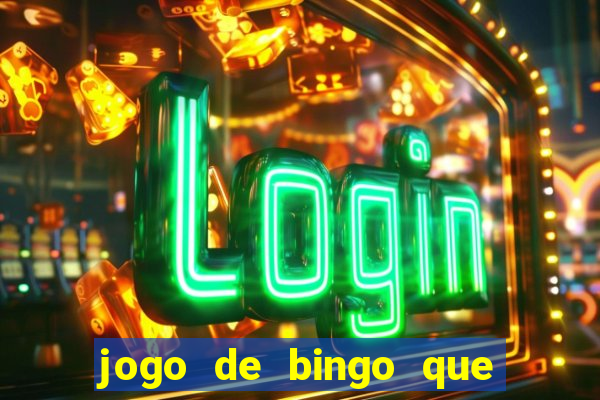 jogo de bingo que dá dinheiro de verdade