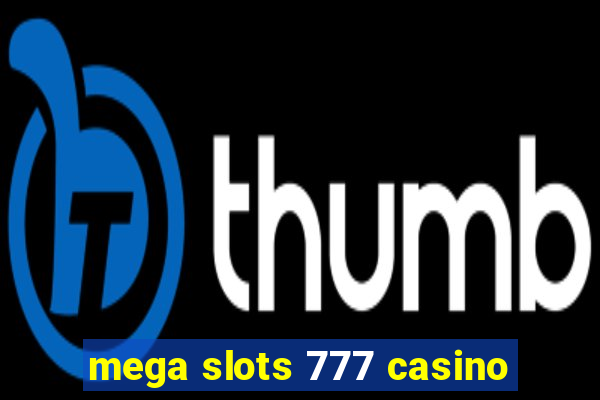 mega slots 777 casino