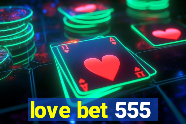 love bet 555