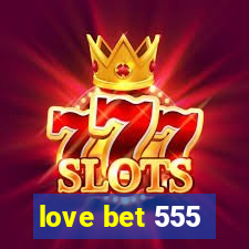 love bet 555