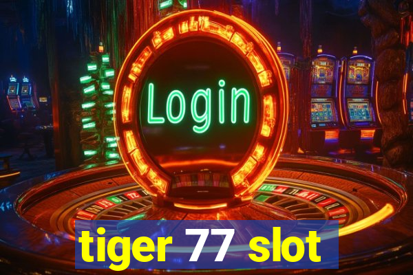 tiger 77 slot