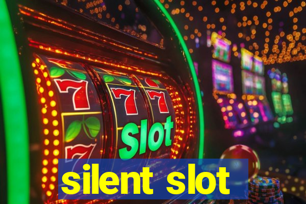 silent slot