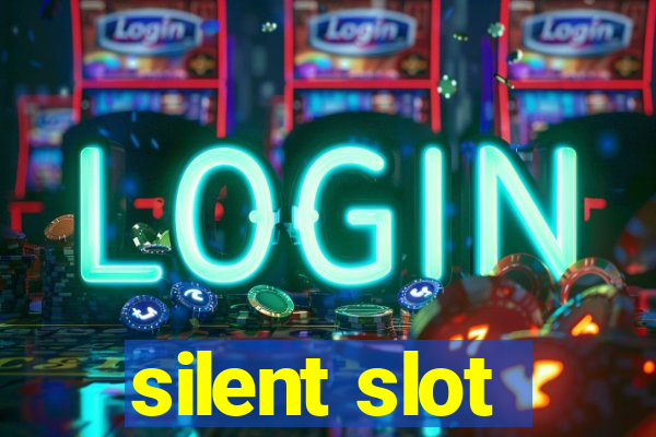 silent slot