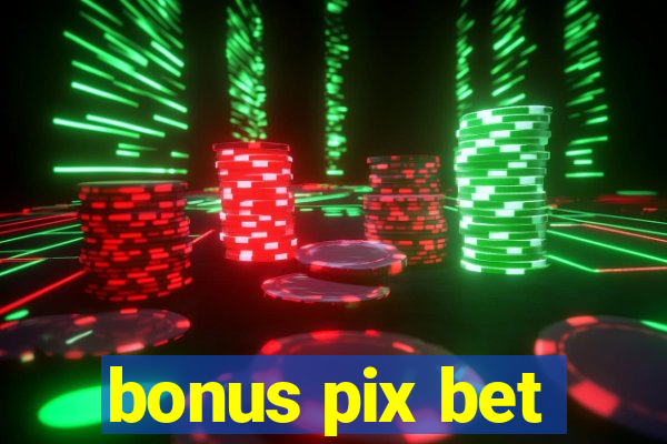 bonus pix bet