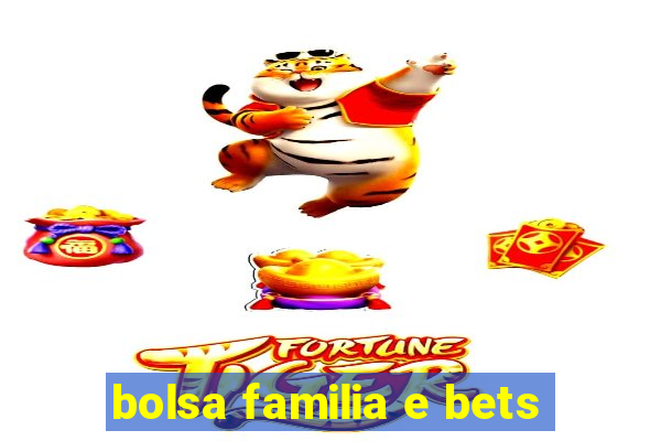 bolsa familia e bets