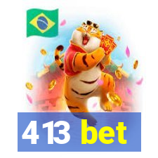 413 bet