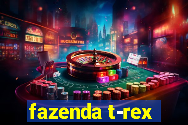 fazenda t-rex