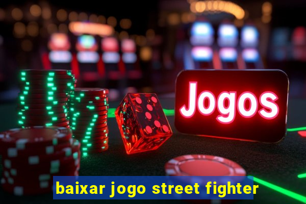 baixar jogo street fighter