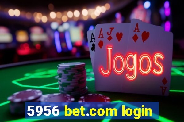 5956 bet.com login