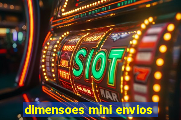 dimensoes mini envios