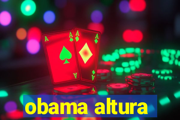 obama altura