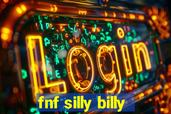 fnf silly billy