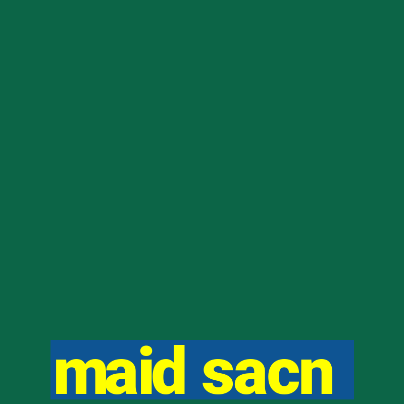 maid sacn