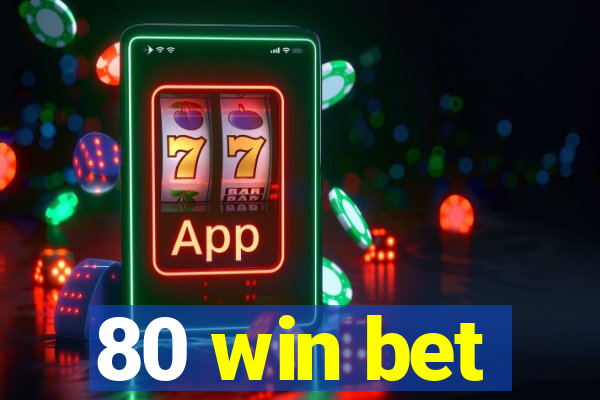 80 win bet