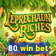 80 win bet