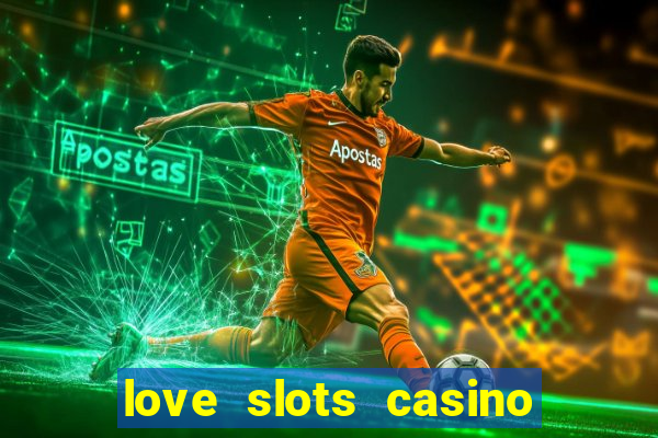 love slots casino slot machine