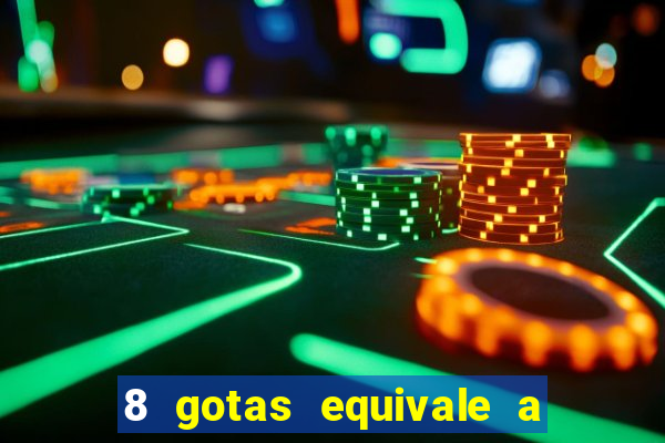 8 gotas equivale a quantos ml