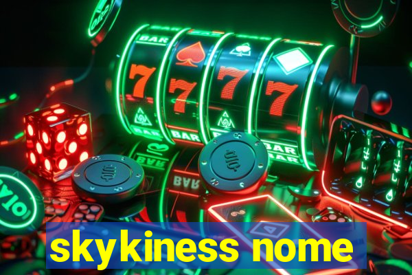 skykiness nome