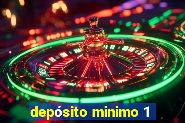 depósito minimo 1