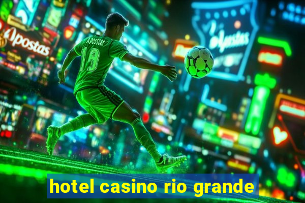 hotel casino rio grande