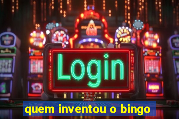 quem inventou o bingo