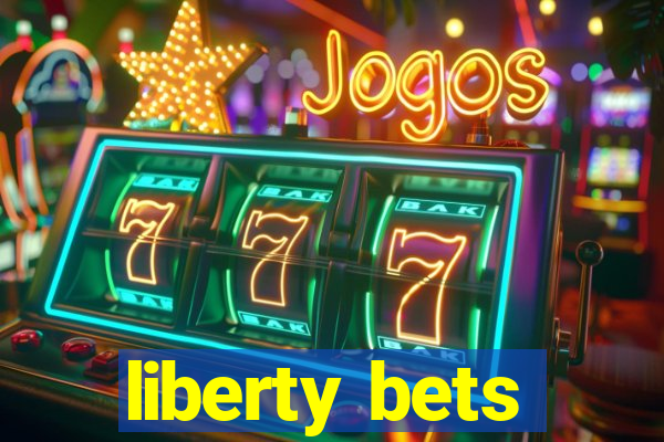 liberty bets