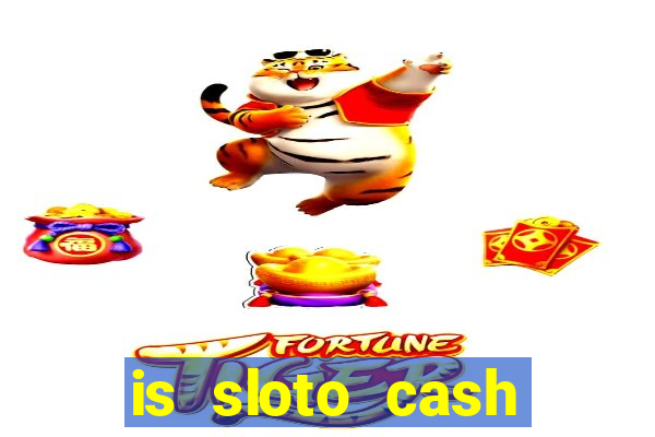 is sloto cash casino legit