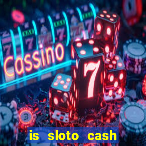 is sloto cash casino legit