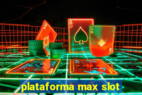 plataforma max slot