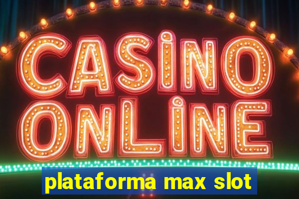 plataforma max slot