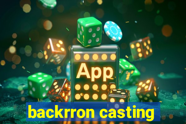 backrron casting