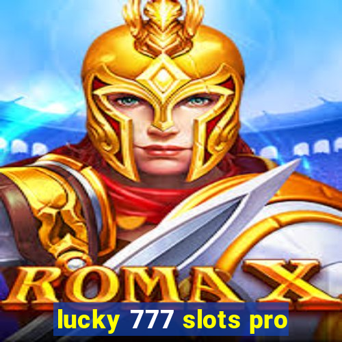 lucky 777 slots pro