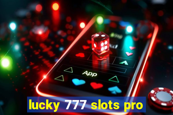 lucky 777 slots pro