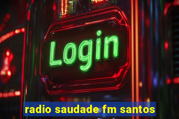 radio saudade fm santos