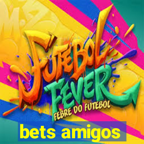 bets amigos