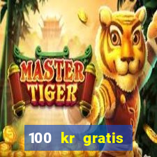 100 kr gratis casino 2016