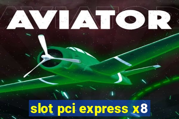 slot pci express x8