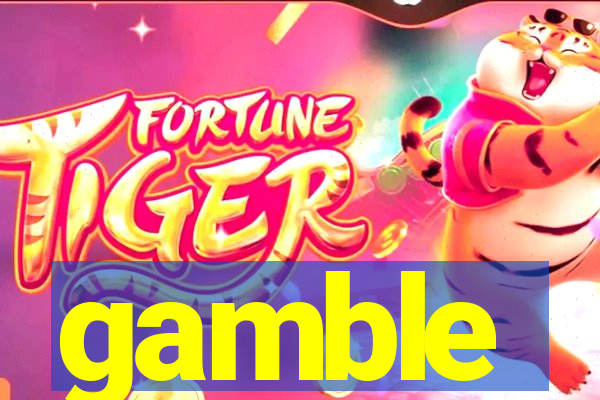 gamble