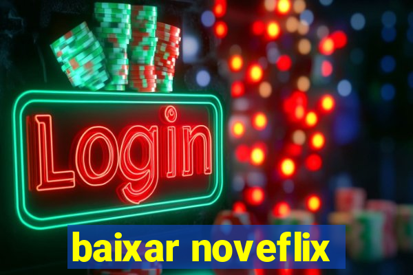 baixar noveflix