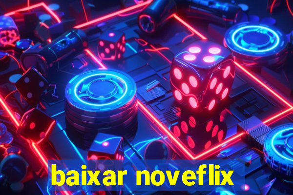 baixar noveflix