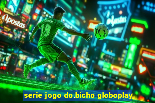 serie jogo do.bicho globoplay