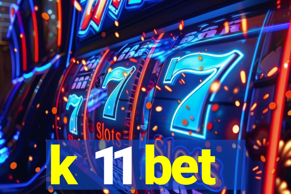 k 11 bet