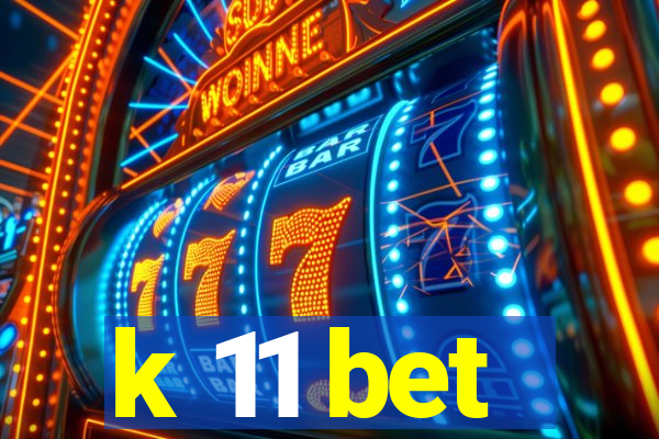 k 11 bet