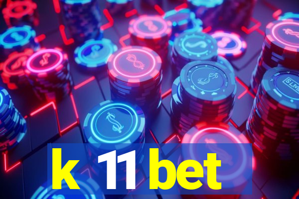 k 11 bet