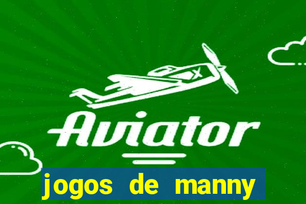 jogos de manny m茫os a obra