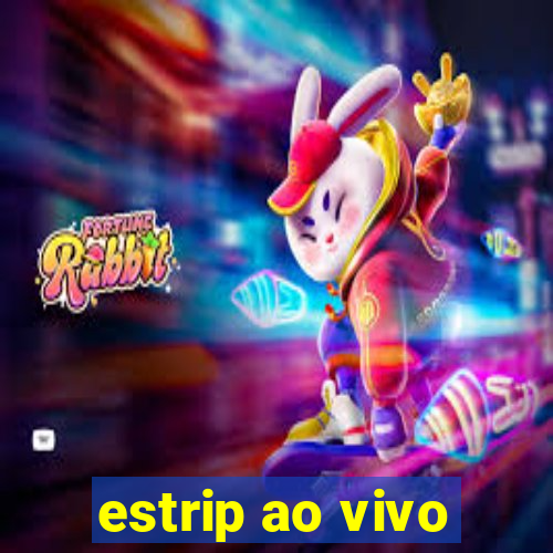 estrip ao vivo