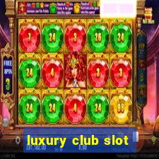 luxury club slot