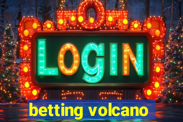 betting volcano