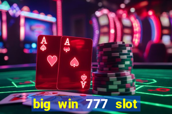 big win 777 slot online real money